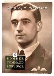 A Bomber Command Survivor: The Wartime Reminiscences of a Bomber Command  Pilot by Stanley E Harrison