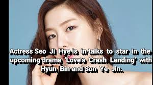 +59 perhaps they can pursue their love in real life that they weren't. Seo Ji Hye In Talks To Star In Drama Love S Crash Landing With Hyun Bin Son Ye Jin Youtube