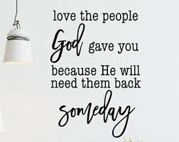 Love The People God Gave You Because He Will Need Them Back Someday Svg Love Svg Family Svg Living Room Svg Svg Jpg Cricut Silhouette Cricut God Words