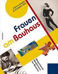 Frauen Am Bauhaus Wegweisende Ka Nstlerinnen Der Moderne Bauhaus Frauen Gunta Sta Lzl Friedl Dicker Lydia Driesch Foucar Anni Albers Bauhaus Bucher Bau