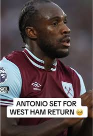 Michail Antonio's Emotional Return to West Ham