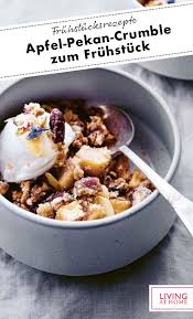 Apfel Pekan Crumble Rezept Rezept In 2020 Rezepte Lecker Fruhstuck
