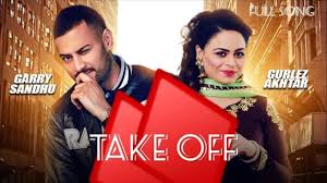 Take Off Garry Sandhu Gurlez Akhtar New Punjabi Song Latest Punjabi Songs 2019 Gabruu Gabruu Com take off garry sandhu gurlez akhtar