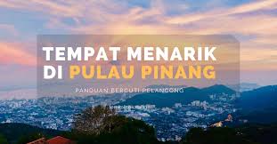 57 Tempat Menarik Di Penang 2021 Paling Popular Untuk Bercuti