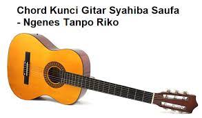 Chord Kunci Gitar Syahiba Saufa Ngenes Tanpo Riko Calonpintar Com