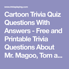 Look at our cartoon trivia and disney trivia for more fun games to play together. Cartoon Trivia Quiz Questions With Answers Free And Printable Trivia Questions About Mr Magoo Tom And Jerry Bu Cartoon Trivia Trivia Quiz Questions Trivia