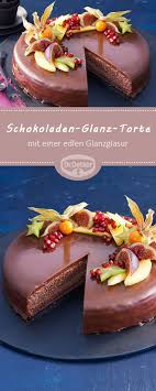 Schokoladen Glanz Torte Rezept Schokoladentorte Rezept Kuchen Und Torten Leckere Torten