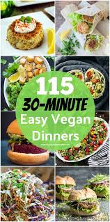 21 30 Minute Easy Vegan Dinner Recipes Vegan Dinner Recipes Easy Vegan Dinner Recipes Easy Vegan Dinner