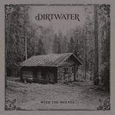 With The Wolves | Dirtwater