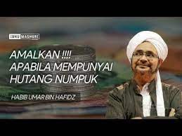Ijazah Do A Untuk Melunasi Hutang L Habib Umar Bin Hafidz Youtube Kutipan Rohani Rohani Kutipan Jatuh Cinta