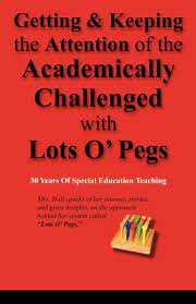 Is not motivated to learn letter names and sounds. Getting Keeping The Attention Of The Academically Challenged With Lots O Pegs Whittington Hall Sandra 9781440173257 Amazon Com Books