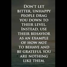 Bitter People Always Trying To Bring You Down People Quotes Words Wisdom Quotes