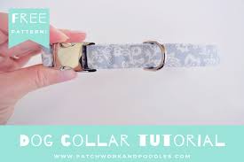 To determine the proper size for your dog, measure your dog's neck, chest and back with a tape measure (see chart below). Dog Collar In 4 Sizes A Tutorial Patchwork And Poodles