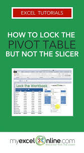 Lock The Excel Pivot Table But Not The Slicer Myexcelonline Excel Tutorials Excel Hacks Pivot Table