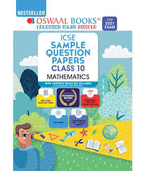 So, very soon your board examinations are going to start. Oswaal Icse Sample Question Papers Class 10 Mathematics Book Reduced Syllabus For 2021 Exam Buy Oswaal Icse Sample Question Papers Class 10 Mathematics Book Reduced Syllabus For 2021 Exam Online At Low