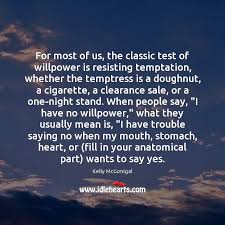 I love you a lot. For Most Of Us The Classic Test Of Willpower Is Resisting Temptation Idlehearts