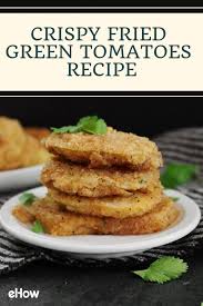 Crispy Fried Green Tomatoes Recipe Ehow Com Green Tomato Recipes Recipes Tomato Recipes