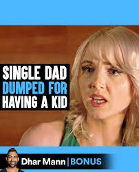 Single Dad Dumped For Having Kid