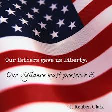 Our Fathers Gave Us Liberty Our Vigilance Must Preserve It J Reuben Clark Lds Quotes Mormon Quotes The Church Of Jesus Christ