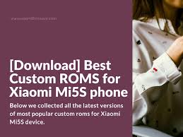 Is it hv same interface & features? Download Best Custom Roms For Xiaomi Mi5s Xiaomi Firmware