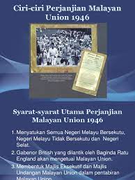 Ø mengawal kuasa politik orang melayu. Ciri Ciri Perjanjian Malayan Union 1956