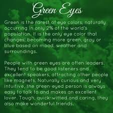 Green Eyes Mine Are Usually More Blue Grey But Greener When I Cry My Oldest Daughter S Change Colour Green Eyes Facts Green Eye Quotes People With Green Eyes