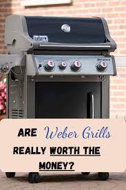 Are Weber Grills Worth The Money In 2020 Weber Grill Grilling Weber