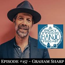 NEW EPISODE! Graham Sharp is a prolific, award-winning banjo player,  singer, and songwriter, best known as a founding member of the Steep Canyon  Rangers, as well as several of his own solo