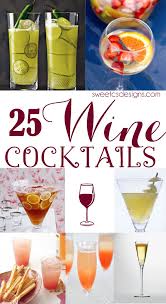 25 Wine Cocktails To Make Now Sweet C S Designs Wine Recipes Wine Cocktails Cocktails