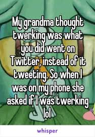 You're looking at some of the funniest pictures online, cracking up. Hilarious Things People S Grandparents Have Said
