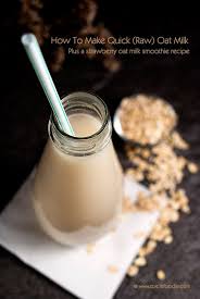 How To Make Quick Raw Oat Milk Are Oats Gluten Free And Wheat Free Spicie Foodie Recipe Raw Oats Milk Smoothie Recipes Oat Milk