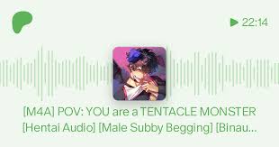 M4A] POV: YOU are a TENTACLE MONSTER [Hentai Audio] [Male Subby Begging]  [Binaural] [Anime Moaning] [MPreg] [Egg Laying Inflation] [Non