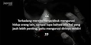 Maybe you would like to learn more about one of these? 50 Kata Kata Sindiran Bijak Jangan Ngurusin Hidup Orang Lain Juproni Quotes