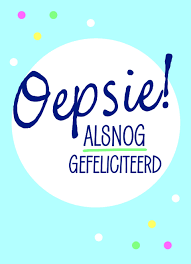 Te Laat Verjaardagskaart Oepsie Alsnog Gefeliciteerd Verjaardag Kaarten Late Verjaardag Verjaardag