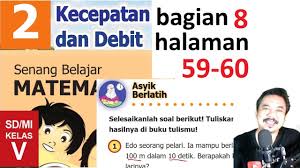 Kunci jawaban buku siswa senang belajar matematika kelas 5 sd/mi kurikulum 2013 revisi tahun 2018 halaman 233, 234, 235, 236, 237 Matematika Kelas 5 Bab 2 Halaman 56 58 Kecepatan Dan Debit Bse K13 Revisi 2018 Bagian 7 Jpg Youtube
