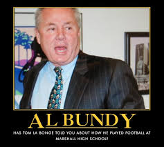 This came against andrew johnson high in the 1966 city championship game, when al's team at polk high had been down by three touchdowns and the coach had made the decision to quit the game. Quotes About Al Bundy 24 Quotes