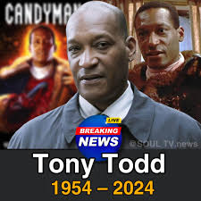 Actor Tony Todd, Had Passed Away at age 69. Tony Todd, an actor who starred  in the Candyman and Final Destination horror franchises, has passed away.  He was 69. He died Wednesday
