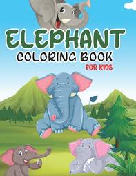 Elmer is a cheerful personality who loves cracking practical jokes. Elephant Coloring Book For Kids Cute Elephant Drawing For Coloring Fun Fact Coloring Pages For Children S Activity Book For Girls Boys Funny And Paperback Chaucer S Books