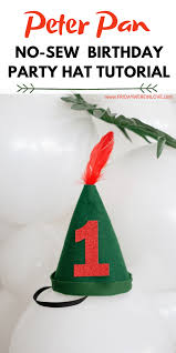 Diy Peter Pan Party Hat A No Sew Easy Tutorial Peter Pan Party Birthday Party Hats Onederland Birthday Party