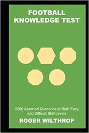From tricky riddles to u.s. Football Knowledge Test 2200 Assorted Questions At Both Easy And Difficult Skill Levels Football Soccer Quiz Trivia Wilthrop Roger 9798549174665 Amazon Com Books