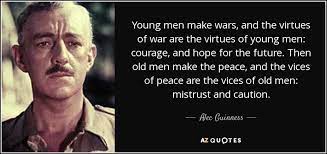 Alec Guinness Quote Hope For The Future Famous Men Courage
