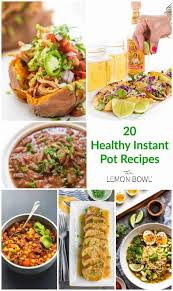 Country living editors select each product featured. 20 Healthy Instant Pot Recipes The Lemon Bowl
