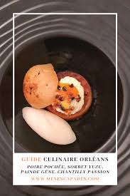 Guide Culinaire Orleans 6 Incontournables En 2020 Gastronomie Culinaire Savoureux