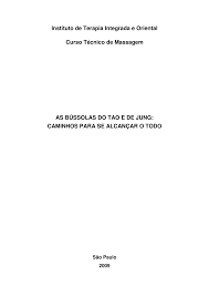 Instituto de Terapia Integrada e Oriental Curso Técnico de Massagem AS  BÚSSOLAS DO TAO E DE JUNG: CAMINHOS PARA SE ALCANÇAR O