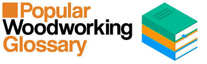 How did you get started woodworking? Woodworking Glossary Popular Woodworking Magazine