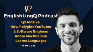 English LingQ 2.0 Podcast #24: How Polyglot & Software Engineer @Robin  MacPherson Learns Languages