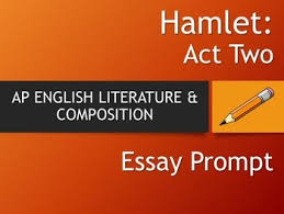 This Is An Ap Literature Essay Prompt For Hamlet S Soliloquy At The End Of Act 2 Where He Bemoans His Inaction And Then Comes Essay Prompts Essay Ap Literature