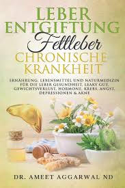Es gibt lebensmittel, die der gesundheit unserer leber besonders gut tun. Leberentgiftung Fettleber Chronische Krankheit Ernahrung Lebensmittel Und Naturmedizin Fur Die Leber Gesundheit Leaky Gut Gewichtsverlust Heile Deinen Verstand German Edition Aggarwal Nd Dr Ameet 9798634527659 Amazon Com Books