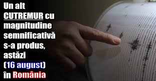 Un nou cutremur a avut loc în românia. Un Alt Cutremur Cu Magnitudine SemnificativÄƒ S A Produs AstÄƒzi 16 August In Romania