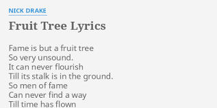 Opening riff, riff 1 (2 times). Fruit Tree Lyrics By Nick Drake Fame Is But A
